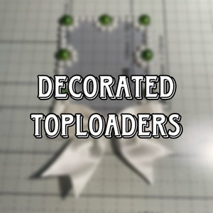 Decorated Toploaders