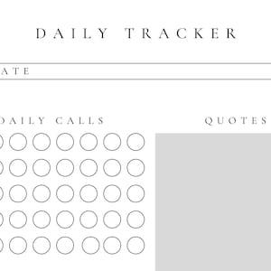 May include: A black and white daily tracker with the text "DAILY TRACKER", "DATE", "DAILY CALLS", and "QUOTES". The tracker has a section for recording daily calls with 5 rows of 8 circles each. The "QUOTES" section is a blank rectangle.