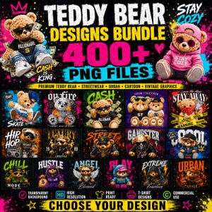 May include: A digital graphic collection featuring over 400 teddy bear designs in PNG format. The display includes various bears in streetwear, urban, and cartoon styles with text elements like TEDDY BEAR DESIGNS BUNDLE, CASH IS KING, and STAY COZY.