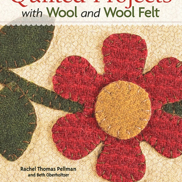 Book of Quilted Projects with Wool & Wool Felt | Quilt Instruction Book, Well-Illustrated book by Rachel Thomas Pellman | Free Shipping