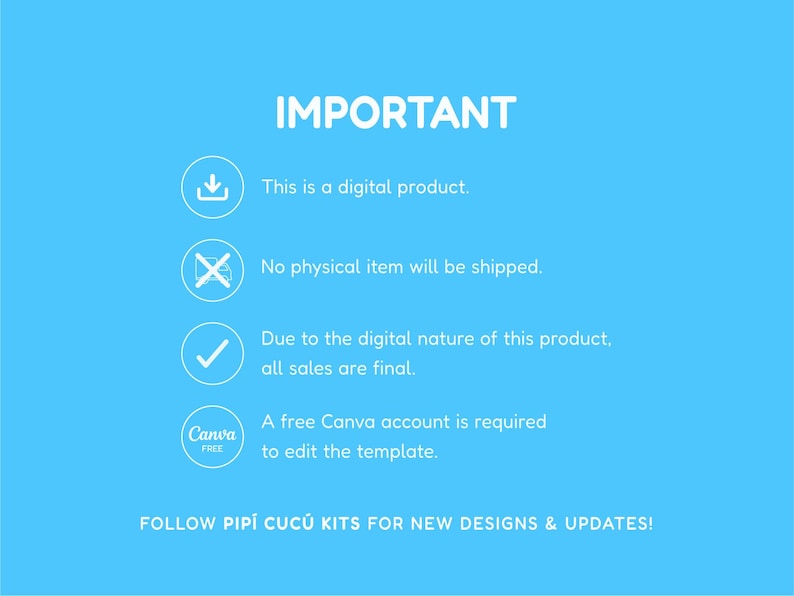 Puede incluir: Gr&aacute;fico azul claro con la palabra "IMPORTANTE" en blanco. El texto explica que se trata de un producto digital, no se enviar&aacute; ning&uacute;n art&iacute;culo f&iacute;sico, todas las ventas son finales y se requiere una cuenta gratuita de Canva. Tambi&eacute;n se incluye el texto "FOLLOW PIP&Iacute; CUC&Uacute; KITS FOR NEW DESIGNS & UPDATES!".