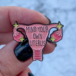 Mind Your Own Uterus | Uterus | Feminist Enamel Pin | Women&#39;s Rights