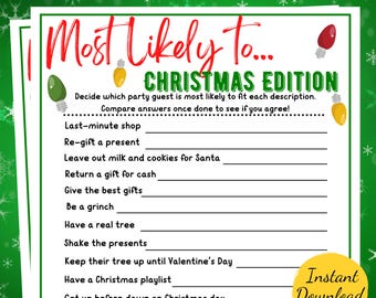 May include: A printable Christmas party game with the title "Most Likely To... Christmas Edition". The game asks players to decide which party guest is most likely to fit each description. The descriptions include "Last-minute shop", "Re-gift a present", "Leave out milk and cookies for Santa", "Return a gift for cash", "Give the best gifts", "Be a grinch", "Have a real tree", "Shake the presents", "Keep their tree up until Valentine's Day", "Have a Christmas playlist", "Get up before dawn on Christmas day", "Watch Christmas movies all month", and "Put up Christmas decor before Thanksgiving".