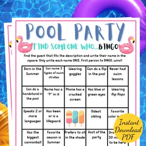 May include: A pink and blue pool party bingo card with the title "Find Someone Who... Bingo". The card has 25 squares with different prompts like "Born in the Summer", "Can name 3 types of swim strokes", "Wearing goggles", "Can do a flip in the pool", "Never had swimming lessons", "Can do a handstand in the pool", "Name has a "P" in it", "Phone has a cracked screen", "Has blue or green eyes", "Wearing flip flops", "Speaks 2 or more languages", "Has been or is a lifeguard", "Oldest sibling", "Favourite colour is", "Has the biggest cannonball", "Favourite season is Summer", "Prefers to sit in the shade", "Host of the party", "Dro 30 min to be here".