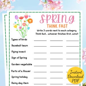May include: A printable spring-themed game with the text "Spring Think Fast" and instructions to write 3 words next to each category. The categories include types of birds, baseball team, flying insect, sign of spring, garden vegetable, parts of a flower, spring holiday, and rainy day item.