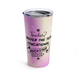 Teacher ? I prefer the term educational rockstar, Tumbler 20oz