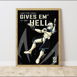 May include: Framed poster featuring Captain Rex from Star Wars. The artwork shows Captain Rex in action, holding two blasters, with the text "GIVES EM' HELL" in bold white letters. The poster has a black background with grey accents.