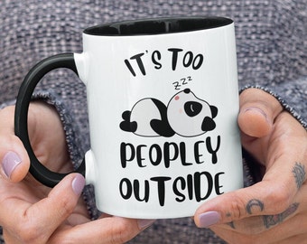 Funny Panda Mug, Introvert Gift, It's Too Peopley Outside