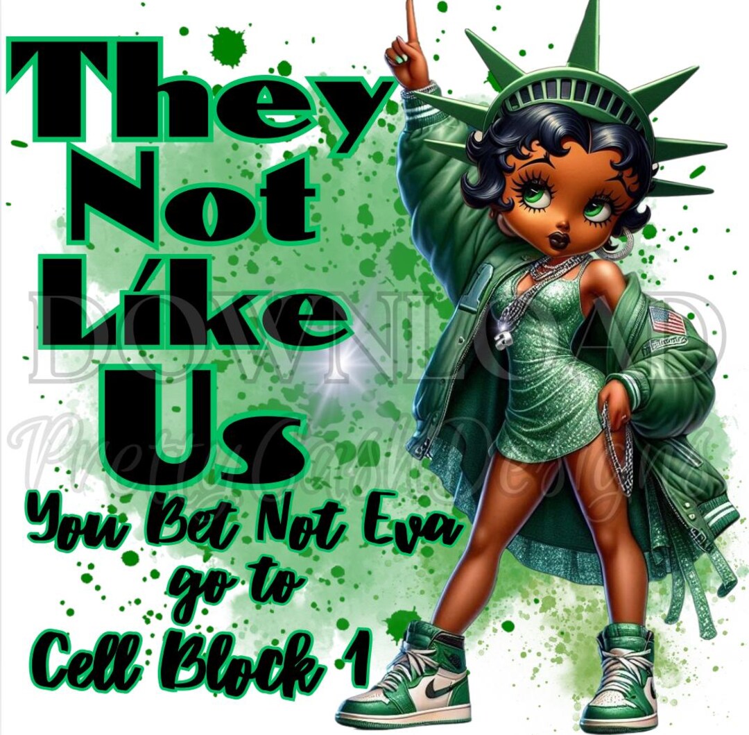 Bet Not Eva Go to Cell Block 1 Png, They Not Like Us, Betty Boop Png ...