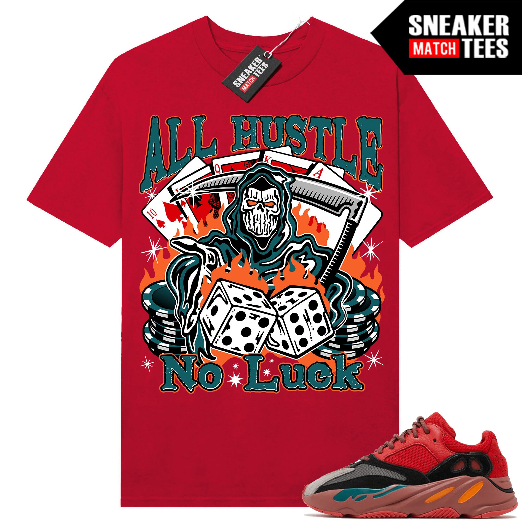 Yeezy 700 Hi-Res Red shirts to match Sneaker Match Tees Red "All Hustle No Luck"