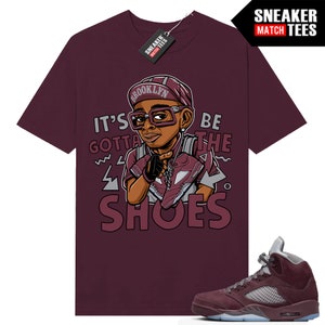 &quot;Burgundy 5s passend zu Sneaker Match Tees &quot;&quot;Gotta Be the Schuhe&quot;&quot;&quot;
