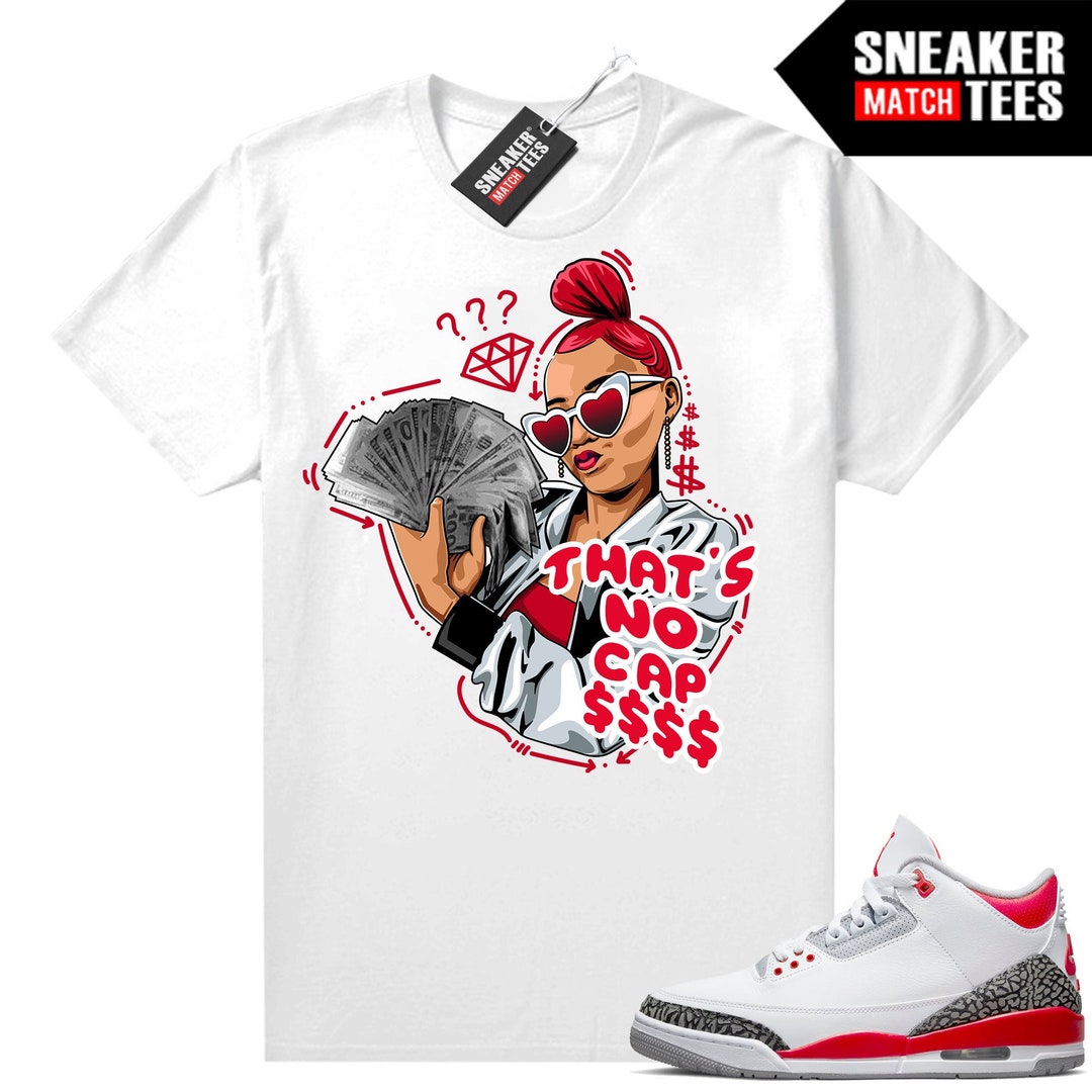 Fire Red 3s Shirts to Match Sneaker Match Tees White That's No Cap - Etsy