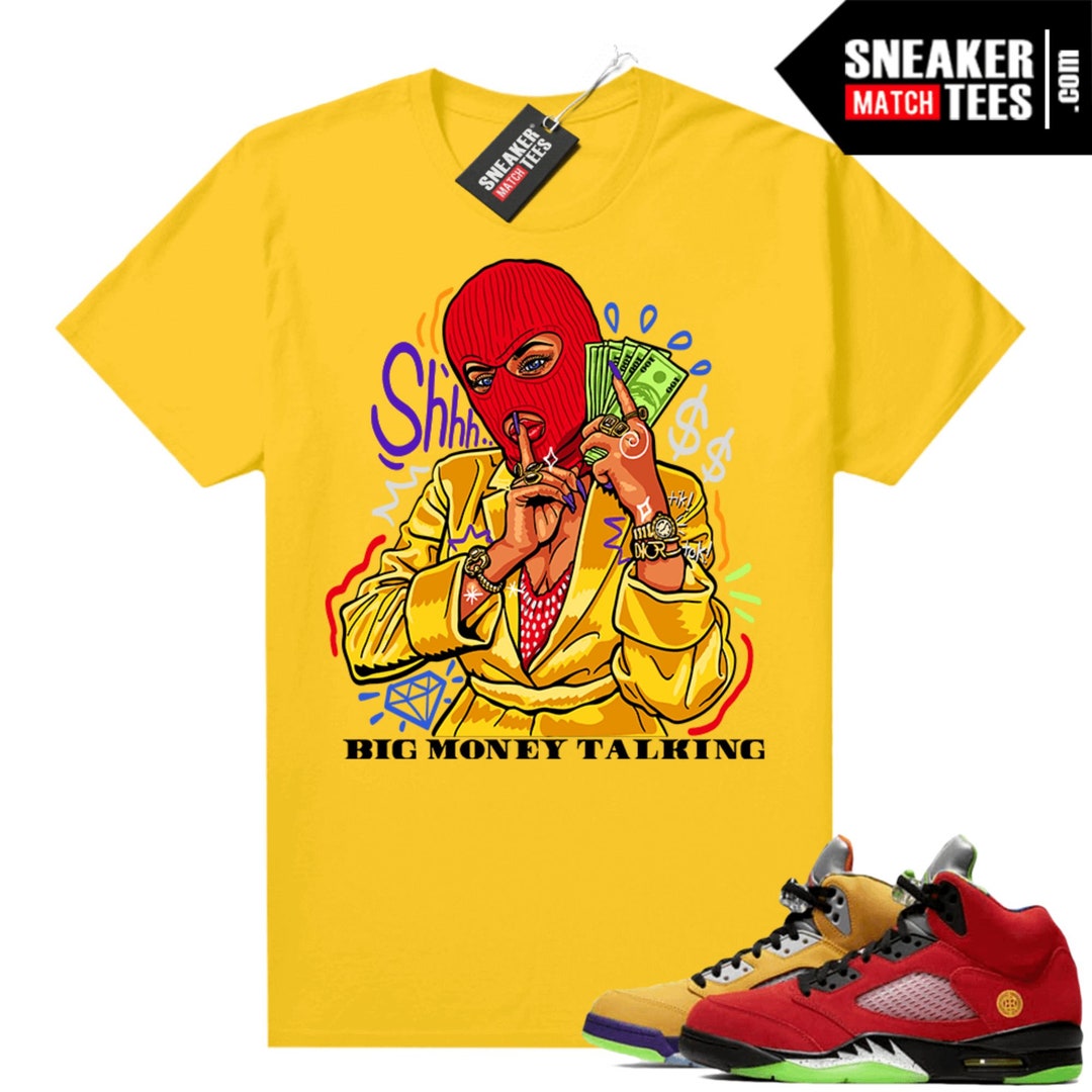 What the 5s Shirts to Match Sneaker Match Tees Yellow big Money