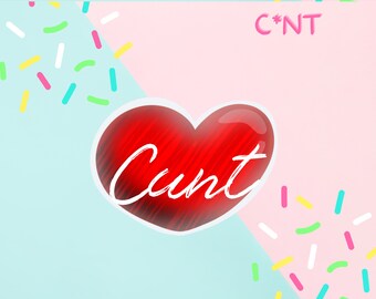 Love Heart || C*nt  || Die Cut Sticker