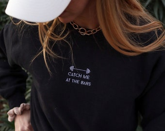 Catch Me At The Bars, Workout Sweatshirt, Lifting Sweatshirt, Barbell Shirt, Unisex Gym Shirt, Fitness Apparel, Pump Cover