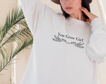 You Grow Girl Sweatshirt, Minimalist Crewneck, Trendy Sweater, Plant Mama, Plant Sweatshirt, Plant Lady, Plant Lover Gift