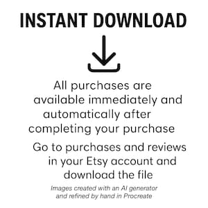 May include: A black and white graphic featuring the text INSTANT DOWNLOAD above a downward arrow icon. Below this, the text reads: All purchases are available immediately and automatically after completing your purchase. Go to purchases and reviews in your Etsy account and download the file. At the bottom, the text states: Images created with an AI generator and refined by hand in Procreate.