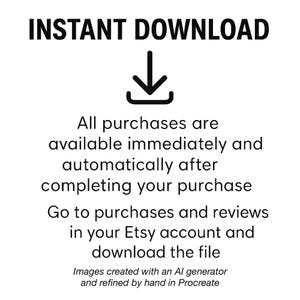 May include: A black and white graphic featuring the text INSTANT DOWNLOAD above a downward arrow icon. Below this, the text reads: All purchases are available immediately and automatically after completing your purchase. Go to purchases and reviews in your Etsy account and download the file. At the bottom, the text states: Images created with an AI generator and refined by hand in Procreate.