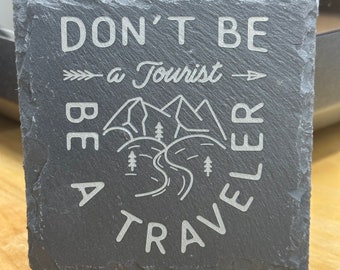 Don't Be a Tourist Be A Traveler Square Slate Coaster