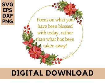 Focus on Blessings Quote SVG, EPS, DXF, and 300 dpi png Digital Downloads