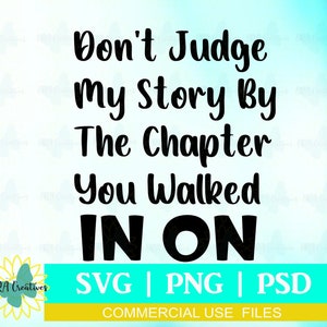 May include: Black text on a light blue background reads "Don't Judge My Story By The Chapter You Walked In On". Below the text is "SVG | PNG | PSD" and "COMMERCIAL USE FILES".