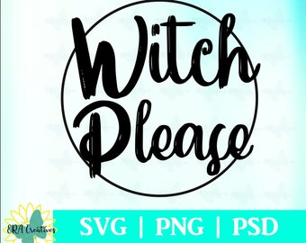 Witch Please, Digital Download, Sublimation PNG, SVG, PSD Files, Witch Halloween Design, Witch Design.