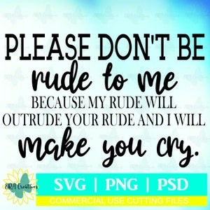 Please Don't Be Mad At Me Because My Rude Will Outrude Your Rude And I Will Make You Cry, Digital Download, Sublimation PNG, SVG, PSD Files. image 1