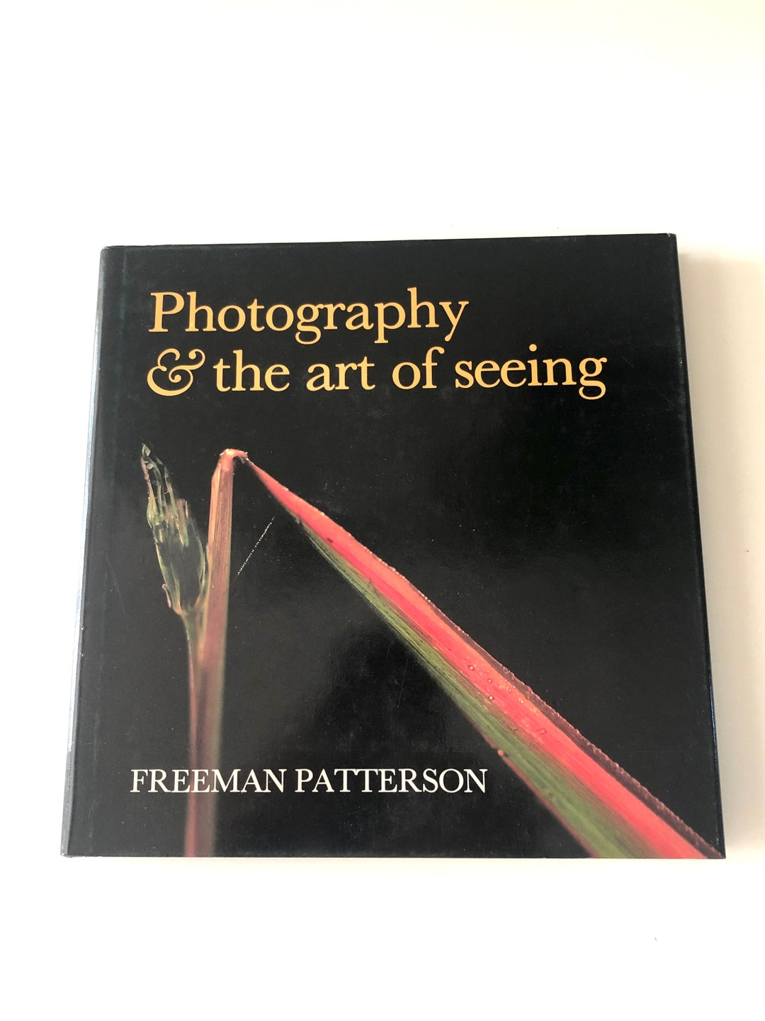 Photography & the Art of Seeing FREEMAN PATTERSON Hardcover With D/J ...