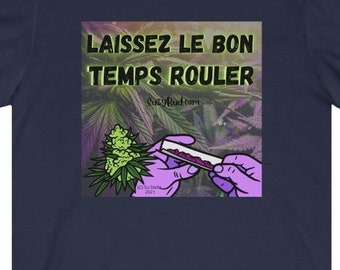 Laissez Le Bon Temps Rouler - Let the Good Times Roll -Unisex Jersey Short Sleeve Tee- Mardi Gras Marijuana