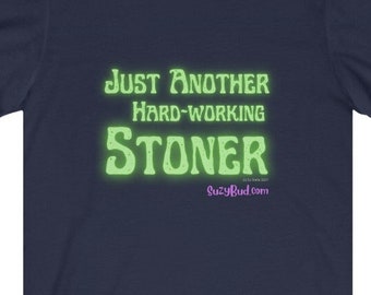 Just Another Hardworking Stoner- Unisex Jersey Short Sleeve Tee- gifts for stoners, cannabis lover