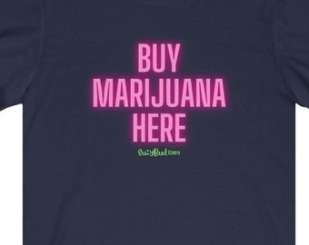 Buy Marijuana Here - Budtender Unisex Jersey Short Sleeve Tee Great gift for Stoners cannabis gifts