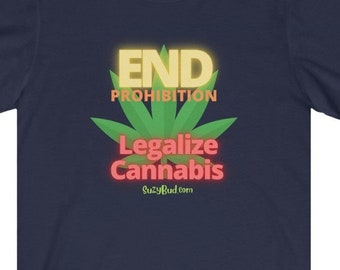 End Prohibition - Legalize Cannabis -Unisex Jersey Short Sleeve Tee