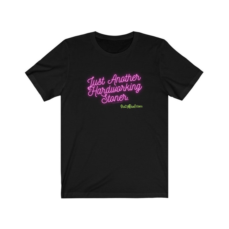 Just Another Hardworking Stoner Suzy Bud is working Unisex Jersey Short Sleeve Tee image 7