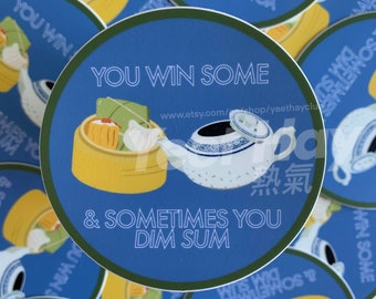 You Win Some & Sometimes You Dim Sum Sticker | Dim Sum Laptop Water Bottle Phone Cute Durable Waterproof Cantonese Sticker | YeetHayClub