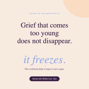 Peut inclure: Un graphique beige avec du texte violet fonc&eacute; : BASED IN NEUROSCIENCE, Grief that comes too young does not disappear. it freezes. This workbook helps it begin to move again. Identity after Mother Loss &middot; Etsy @ANGELASCHELLENBERG