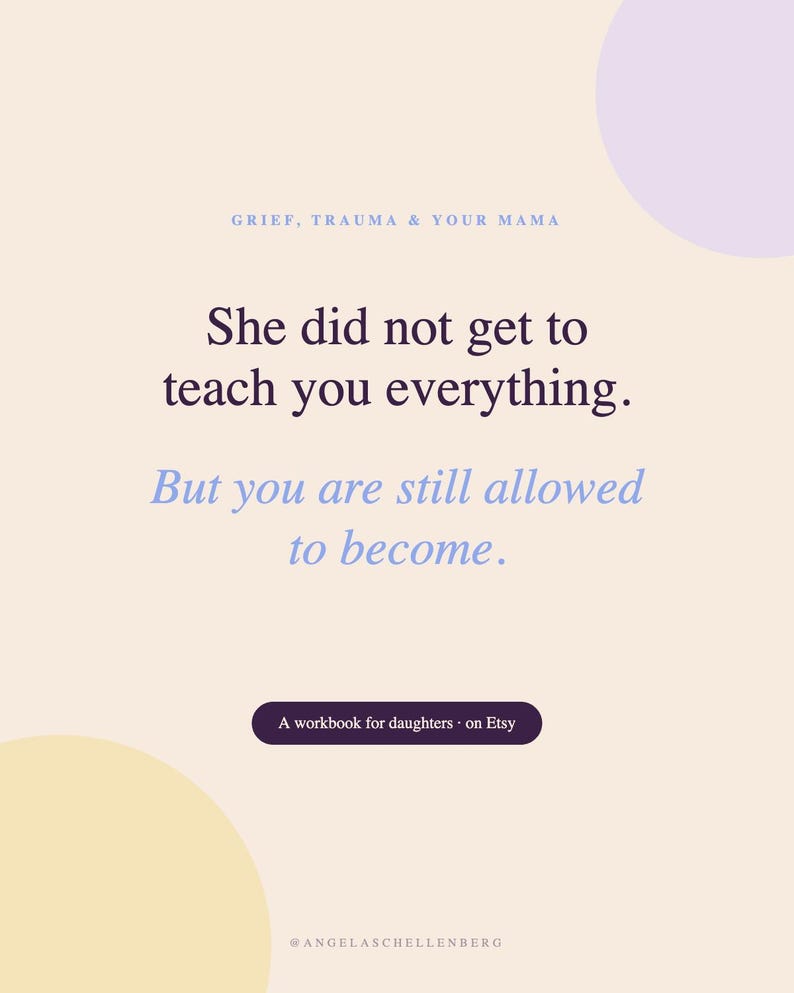 Peut inclure: Un graphique rectangulaire sur fond beige clair avec le texte : GRIEF, TRAUMA & YOUR MAMA. She did not get to teach you everything. But you are still allowed to become. Un bouton violet fonc&eacute; indique : A workbook for daughters on Etsy.