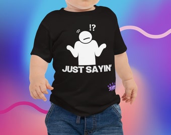 Just Sayin' Baby Jersey Short Sleeve Tee