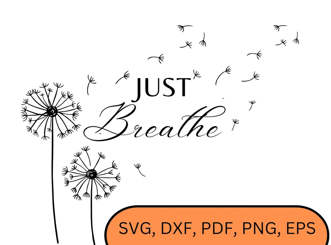 Just Breathe Dandelion Svg, Png, Eps, Dxf, Just Breathe Svg, Yoga
