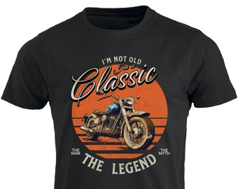 I'm Not Old I'm A Classic Motorcycle Birthday T-Shirt Novelty Birthday Gift Vintage Old Motorbike Retro 40th 50th 60th 70th Bike Dad Grandad