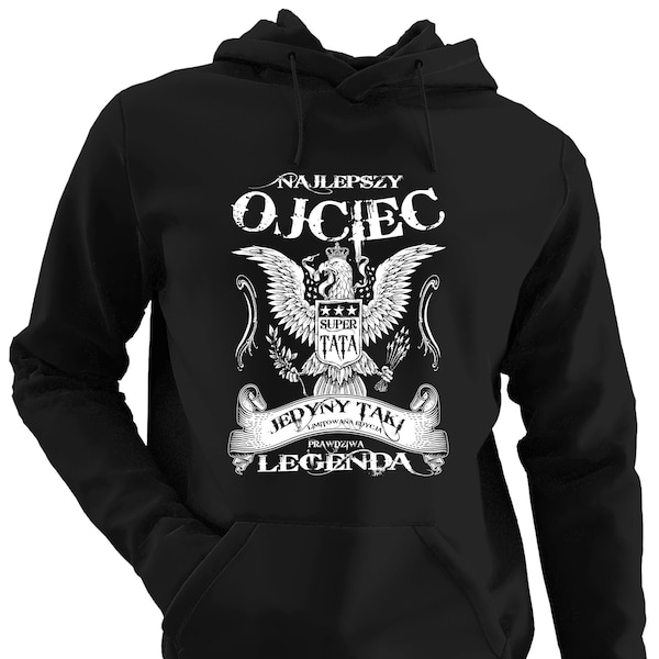 Najlepszy Ojciec Tata Bluza Prezent na Dzien Ojca Dzień Dziadka Polska Polish Hoodie dla Taty dla Ojca od syna od córki dla męża super tata