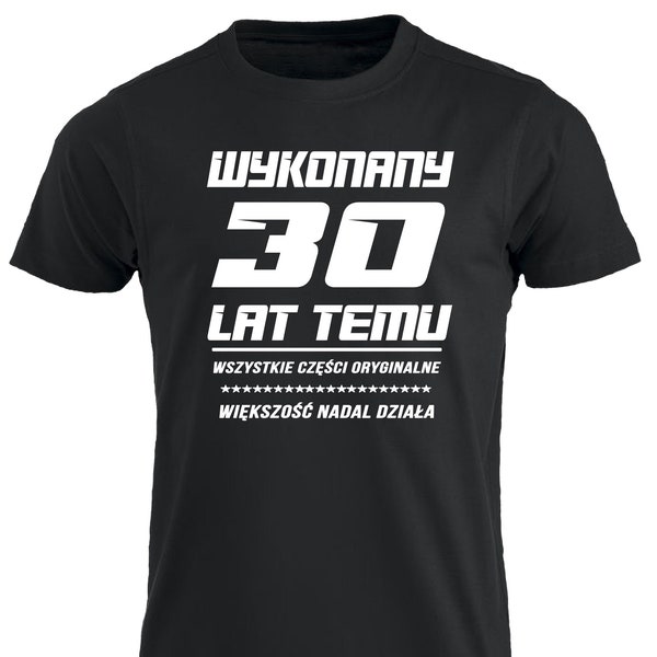 Wykonany 30 Lat Temu Koszulka Urodzinowa 30 Lat Urodziny Smieszna Koszulka T-shirt Polska Prezent Polskie Koszulki w UK 30th Birthday Tee PL