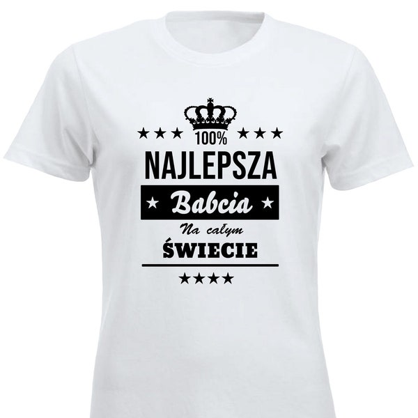 Najlepsza Babcia Na Całym Swiecie Koszulka dla Babci T shirt Polska Prezent na Dzien Babci Polskie Koszulki w UK Dzień Dziadków Upominek PL