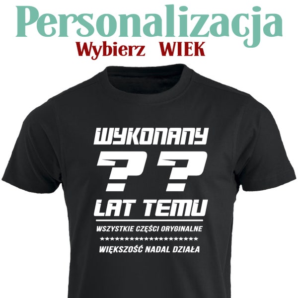 Wykonany ?? Lat Temu Męska Personalizowana Koszulka Urodzinowa Wybrany Rok Urodzin PL Smieszna T shirt Polska Prezent Polskie Koszulki w UK