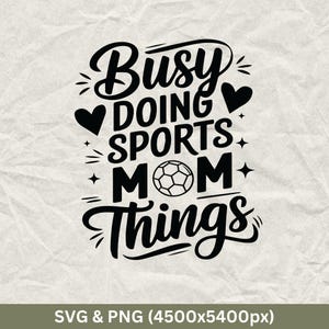 Busy Doing Sports Mom Things Svg, Sports Mom Svg, Baller Mom Svg, Sports Mama Shirt, Sports Svg, Game Day Svg, Sports Mom Svg,Soccer Mom Svg