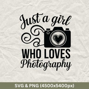 Just A Girl Who Loves Photography Svg, Photography Svg, Camera Svg, Photographer Svg, Camera Clip Art, Photography Sayings Svg, Oh Snap Svg