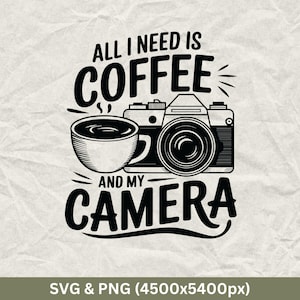 Peut inclure: Design graphique noir et blanc avec le texte "Tout ce dont j'ai besoin, c'est du café et de mon appareil photo". Le design présente une tasse de café et un appareil photo vintage.