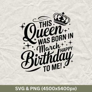 This Queen Was Born In March Happy Birthday To Me! SVG, March Birthday Shirts, Funny Birthday Gift, Birthday Party SVG, Birthday Squad SVG