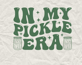 In My Pickle Era SVG: Funny Pickle Shirt Design (Digital Download)