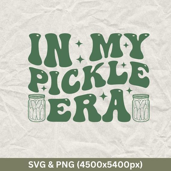 In My Pickle Era SVG: Funny Pickle Shirt Design (Digital Download)
