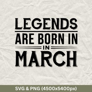 Legends Are Born In March SVG, March Birthday Shirts, Funny Birthday Gift, Birthday Party, Birthday Squad SVG, March, March Birthday Cricut